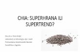 CHIA: SUPERHRANA ILI SUPERTREND · znanstvenicima postaje zanimljiva krajem prošlog stoljeća kao najbolji biljni izvor omega-3 masnih kiselina EC - 2009 g. autorizirala chiu kao