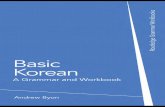BASIC KOREAN: A GRAMMAR AND WORKBOOKA GRAMMAR AND WORKBOOK Basic Korean: A Grammar and Workbook comprises an accessible reference grammar and related exercises in a single volume.