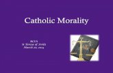 Catholic Morality 2014.pdf · Catholic morality is based on more than feelings but on Knowledge of right and wrong. Catholic Morality This is a knowledge of the moral obligation to