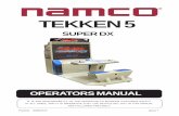 TEKKEN 5 - Bandai Namco Entertainment 5 Super DX Manual.pdftekken 5 super dx part no 90500157 issue 1 operators manual it is the responsibility of the operator to maintain customer
