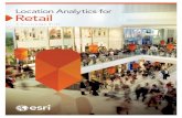 Location Analytics for Retail - Esri · to support critical decisions about their store networks and markets. And as more adopt the Esri Location Analytics platform, use of location-based