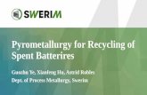 Pyrometallurgy for Recycling of Spent Batteriresprometia.eu/wp-content/uploads/2014/02/16-Pyro... · Pyrometallurgy for Recycling of Spent Batterires Guozhu Ye, Xianfeng Hu, Astrid