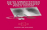 GUÍA ORIENTATIVA DE XUSTIFICACIÓN EN DIAGNÓSTICO POLA … · Galego de Saúde, propúxose e analizouse a utilización do documento "Protección Radiolóxica 118. Guía de ... D.