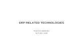 ERP RELATED TECHNOLOGIES - Webs RELATED TECHNOLOGIES.pdf · PDF file ERP RELATED TECHNOLOGIES Prof.R.K.NADESH SJT 310 / A26. Forerunners of ERP Systems •MIS •DSS • EIS ( Executive