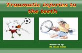 TRAUMATIC DENTAL INJURIEScden.tu.edu.iq/.../TRAUMATIC_INJURIES1-compressed.pdf · Traumatic relating to physical injuries or wounds to the body ... (Avulsion) Factors affecting management