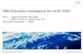 IBM Education Assistance for z/OS V2R1 · Filename: zOS V2R1 JES2 Eight Char Job Class and SAF Controls Presentation Objectives Introduce enhancements to increase the number of job
