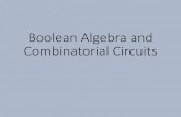 Boolean Algebra and Combinatorial Circuitsstaff.kmutt.ac.th/~isurnich/ftp/CMM 131/04 Boolean... · Boolean Algebra and Combinatorial Circuits. Introduction •Combinatorial circuit