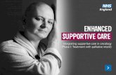 ENHANCED SUPORTIVE CARE · 2016-03-09 · 4 E S Ce Integrating supportive care in oncology • Enhanced supportive care has developed through recognition of what specialist palliative