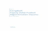 CengBall: Yapay Zekâ Futbol Algoritmaları Oyunu...yapay zekâ programlama yarışması yapılmaktadır [5]. Ara dönemde, geliştirme süreçleri ders olarak sunulan ve internet