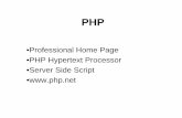 •Professional Home Page •PHP Hypertext Processor •Server ......PHP •Professional Home Page •PHP Hypertext Processor •Server Side Script •