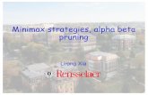 Minimax strategies, alpha beta pruningxial/Teaching/2018S/slides/IntroAI_6.pdfTic-tac-toe, chess, checkers The MAX player maximizes result The MIN player minimizes result Ø Minimax