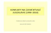 KONFLIKTY NA ÚZEMÍBÝVALÉ JUGOSLÁVIE (1990–2010)JUGOSLÁVIE (1990) 5a Kosovo Priština 2,0 1 770 3 4 1 5 5b 2 6 Kód na mapě Bělehrad 23,5 3 600 Jugoslávie celkem Makedonie