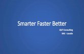 Smarter Faster Better - mbacasecomp.com · Smarter Faster Better QUT Consulting SNC - Lavalin. Overview Analysis Alternatives Recommendation Implementation Conclusion Agenda •Overview