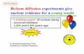 RATE project Helium diffusion experiments give nuclear ...RATE project Helium diffusion experiments give nuclear evidence for a young world “1.5 billion years” of nuclear decay