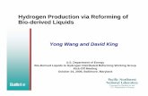 Hydrogen Production via Reforming of Bio-Derived Liquids · Hydrogen Production via Reforming of Bio-derived Liquids Yong Wang and David King U.S. Department of Energy Bio-Derived