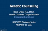 Genetic Counseling - University Of Illinoismcb.illinois.edu/undergrad/downloads/BrookCrokeMCBSeriesLecture2017-11-13.pdfNov 13, 2017  · Why Genetic Counseling? 11/13/2017 33 13 million