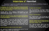 Interview d Hannibal - Académie de Grenoble · Interview d’Hannibal Hannibal s’exprime en public pour la première fois depuis sa défaite à Zama. Il accepte de se confier à
