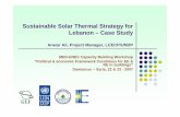 Sustainable Solar Thermal Strategy for Lebanon – Case Study...Sustainable Solar Thermal Strategy for Lebanon – Case Study Anwar Ali, Project Manager, LCECP/UNDP MED-ENEC Capacity
