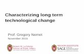 Characterizing long term technological change in IAMs · Characterizing long term technological change . Prof. Gregory Nemet . November 2015 . Gregory Nemet — Long term technological