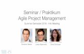 Seminar / Praktikum Agile Project Management · PDF file Seminar/Praktikum Agile Project Management - Info Meeting Prerequisites 7 • You have already taken part in a project at the