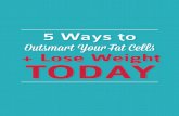Outsmart Your Fat Cells + Lose Weight Today5 Ways to outsmart your Fat Cells + Lose Weight Today 11 If you’ve tried to lose weight and haven’t been successful – it’s not your