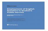 Employment of English Speakers in Quebec’s Public Service · important that these processes be understood within the historical and the dominance of Quebec’s French language and