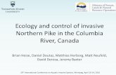 Ecology and control of invasive Northern Pike in the ... · Ecology and control of invasive Northern Pike in the Columbia River, Canada Brian Heise, Daniel Doutaz, Matthias Herborg,