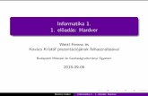 Informatika 1. 1. eloadás: Hardversandbox.hlt.bme.hu/~gaebor/ea_anyag/Info1/e01_18i1_hun.pdf · A tárgy felépítése 1 Hardver 2 Operációsrendszer,program,fájlszerkezet 3 Adatokbelsőábrázolása