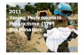 2011 Young Professionals Programme (YPP) Examination · 2012-08-31 · written exam, candidates will receive an application number. Admission First Screening- Eligibility ... successf