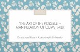‘THE ART OF THE POSSIBLE’ – MANIPULATION OF COWS’ MILK · Summary: Manipulating milk fat/fatty acids Total fat in milk relatively easy to manipulate Feed fat supplements can