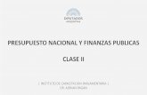 PRESUPUESTO NACIONAL Y FINANZAS PUBLICAS CLASE IIcapacitacion.hcdn.gob.ar/.../2018/09/CURSO-PRESUPUESTO-2018-clase-2.pdf · PRESUPUESTO NACIONAL Y FINANZAS PUBLICAS CLASE II ... 3