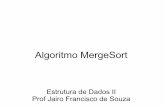Slide sem título§ão-MergeSort1.pdf · O algoritmo MergeSort O algoritmo divide a sequência original em pares de dados, classifcando e intercalando os elementos das partições