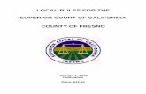 LOCAL RULES FOR THE SUPERIOR COURT OF CALIFORNIA 2019 (Master Document) (w... · LOCAL RULES FOR THE SUPERIOR COURT OF CALIFORNIA COUNTY OF FRESNO January 1, 2019 Publication Price: