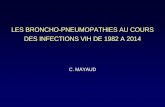 LES BRONCHO-PNEUMOPATHIES AU COURS DES ...Les broncho-pneumopathies (B.P) au cours de l’infection VIH, de 1982 à 2014 1ère étape = Les B.P aigues, révélatrices de l’immunodepression