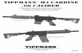 tippmann M4 Carbine .68 Caliber - paint-supply.net · CONGRATULATIONS on your purchase of a Tippmann M4 Carbine paintball marker. We believe this M4 Carbine paintball marker to be