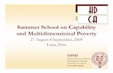 Summer School on Capability andM lidi i lPd ...Summer School on Capability andM lidi i lPd Multidimensional Poverty 27 August-8 Sepp,tember, 2009 Lima, Peru OPHI Oxford Poverty & Human