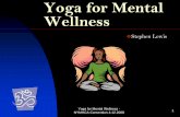 Yoga for Mental Wellness...Yoga for Mental Wellness - NYMHCA Convention 4.12.2008 5 An eight-limbed path From Patanjali’s Yoga Sutras Yama – restraints Niyama – observances Asana