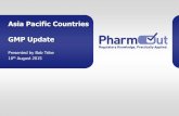 Asia Pacific Countries GMP Update...migrate to PIC/S GMP Taiwan PIC/S Current version applies (PE 009-11) Hong Kong WHO Current version to be apply from Oct’15 South Korea KGMP Have