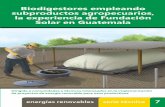 Biodigestores empleando subproductos agropecuarios, la ... Biodigestores.pdf · 7 Biodigestores empleando subproductos agropecuarios, la experiencia de Fundación Solar en Guatemala