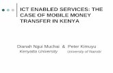 ICT ENABLED SERVICES: THE CASE OF MOBILE MONEY … Ngui Muchai.pdfDevelopment of Mobile Money Transfer (MMT) Mobile phone most spread technology: Half of the worlds population has