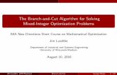 The Branch-and-Cut Algorithm for Solving Mixed …The Branch-and-Cut Algorithm for Solving Mixed-Integer Optimization Problems IMA New Directions Short Course on Mathematical Optimization
