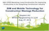 BIM and Mobile Technology for Construction …BIM and Mobile Technology for Construction Wastage Reduction Stephen AU MTECH Engineering Co.,Ltd Aug. 27, 2015 MTECH Consulting Services