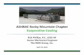 ASHRAE Rocky Mountain Evaporative Cooling · ASHRAE Rocky Mountain Chapter Evaporative Cooling Rick Phillips, PEP.E., LEED AP Senior Mechanical Engineer The RMH Group, Inc. 1 April