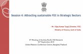 Session 4: Attracting sustainable FDI in Strategic Sectors · Session 4: Attracting sustainable FDI in Strategic Sectors - Mr. Vijay Kumar Tyagi (Director, FDI) Ministry of Finance,