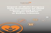Impact of Multi-Purpose Cash Assistance on Child Labour ... of Multi-Purpose Cash... · region on child labour (CL) and child protection among Syrian refugees’ children in Lebanon.