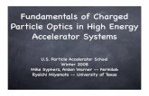 Fundamentals of Charged Particle Optics in High Energy ...syphers/Education/uspas/USPAS08/w1-1Mon.pdfFundamentals of Charged Particle Optics in High Energy Accelerator Systems U.S.