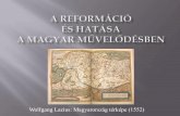 Wolfgang Lazius: Magyarország térképe (1552) · o 1521- a budai főiskola tanárai Luther szellemében tanítanak o Fiatalok látogatják a wittenbergi egyetemet o 1520-as évek