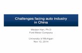 Challenges facing auto industry in ChinaChallenges facing auto industry in China Weijian Han, Ph.D Ford Motor Company University of Michigan Nov 12, 2014-
