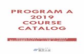 Program A 2019 Course Catalog...April for students who finish their study after fall semester, and at the beginning of October for students who finish their study after spring semester