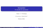 O metod a de aproximare Radu T. Tr^ mbit˘a˘stradu/sliderom/interpolf.pdf · Interpolare O metod a de aproximare Radu T. Tr^ mbit˘a˘s Universitatea ,,Babe˘s-Bolyai" Martie 2011